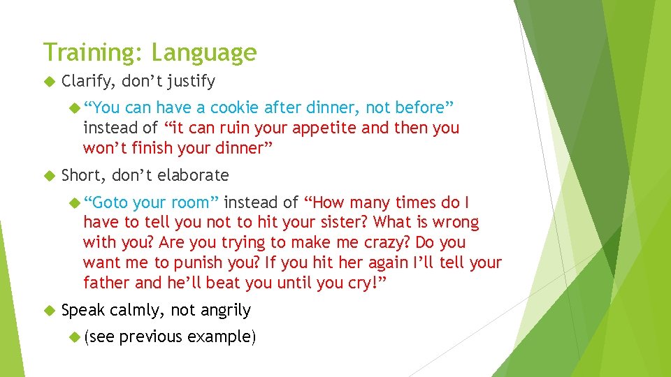 Training: Language Clarify, don’t justify “You can have a cookie after dinner, not before”