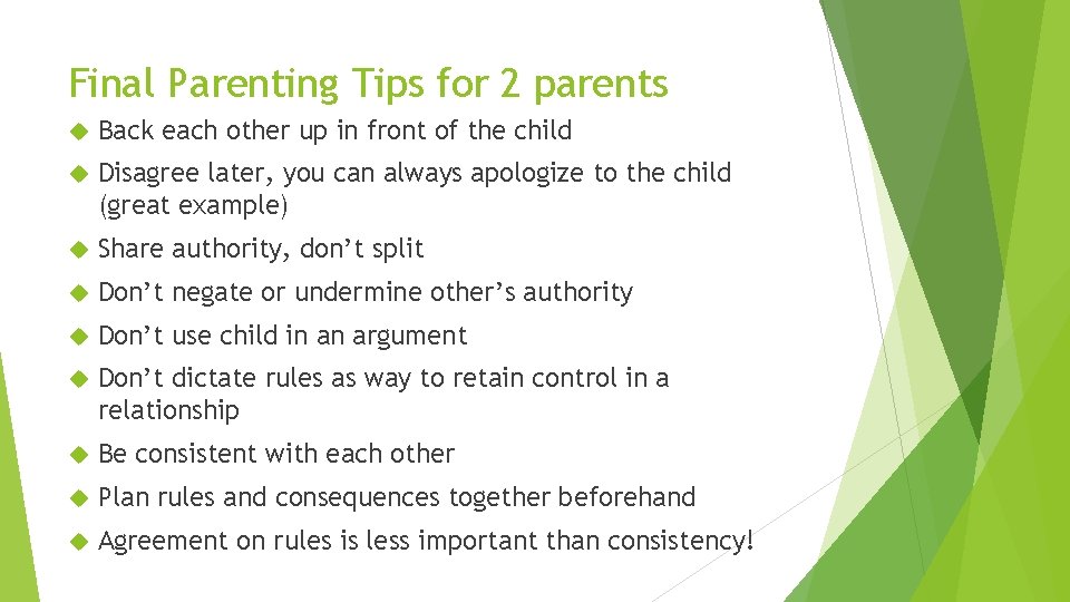 Final Parenting Tips for 2 parents Back each other up in front of the