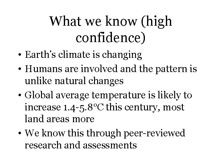 What we know (high confidence) • Earth’s climate is changing • Humans are involved