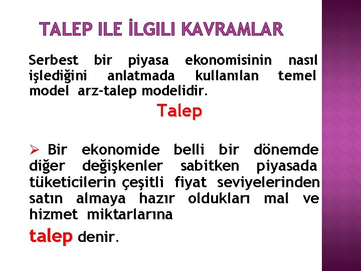 TALEP ILE İLGILI KAVRAMLAR Serbest bir piyasa ekonomisinin nasıl işlediğini anlatmada kullanılan temel model