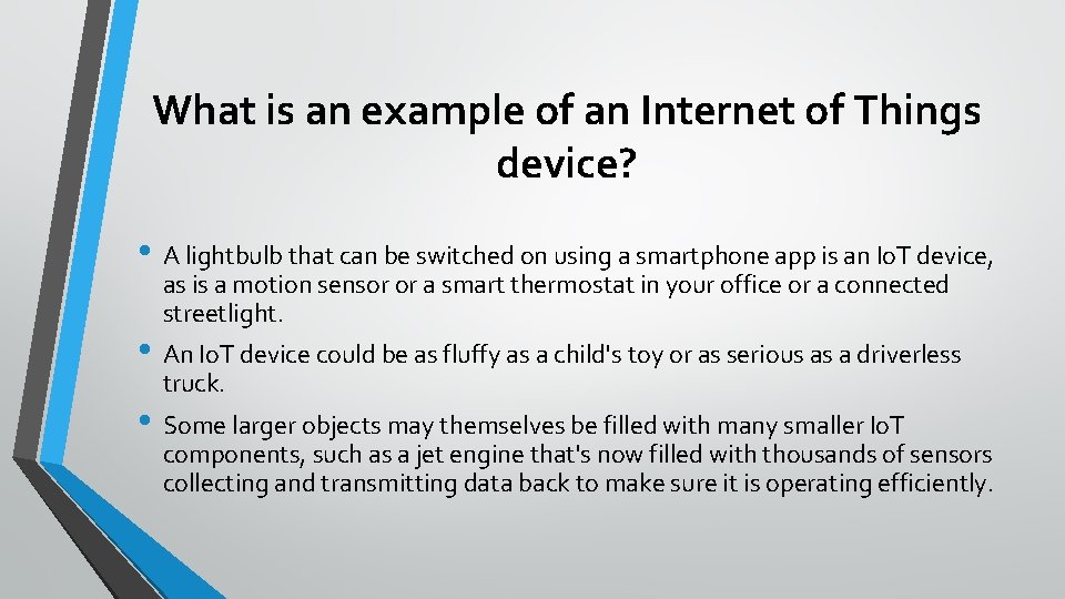 What is an example of an Internet of Things device? • A lightbulb that