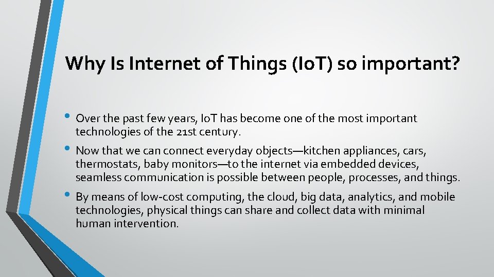 Why Is Internet of Things (Io. T) so important? • Over the past few