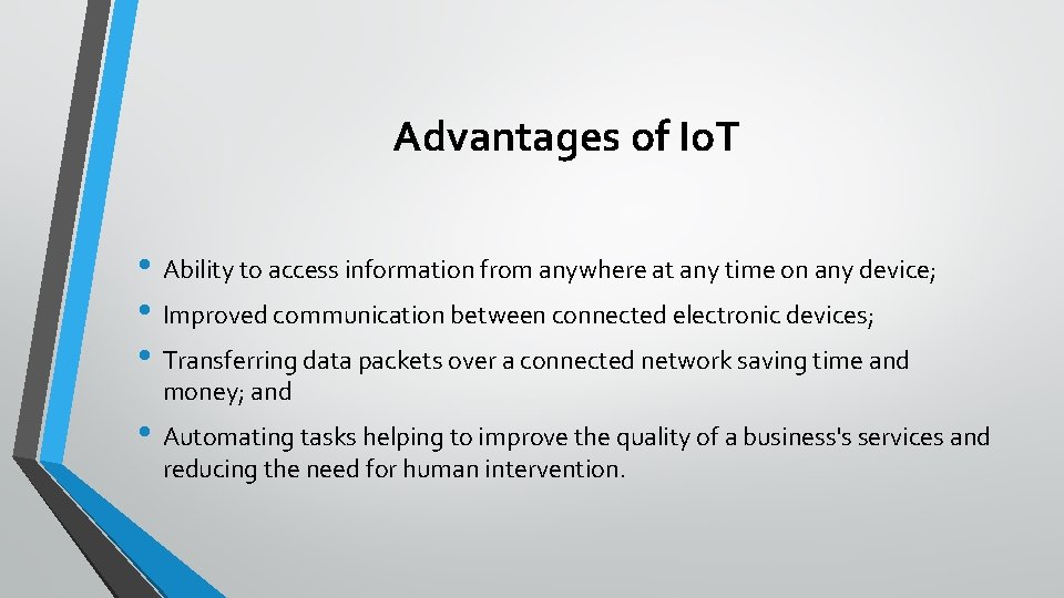 Advantages of Io. T • Ability to access information from anywhere at any time