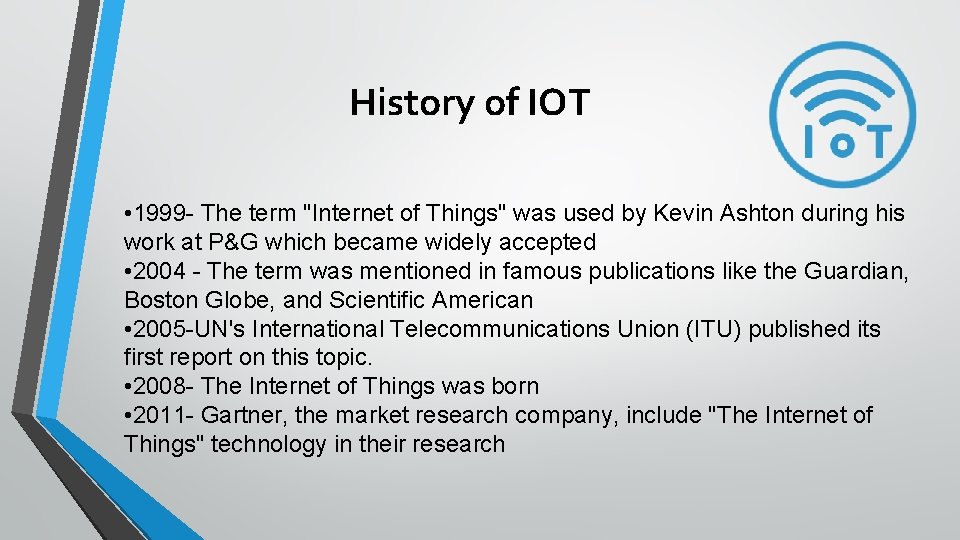 History of IOT • 1999 - The term "Internet of Things" was used by