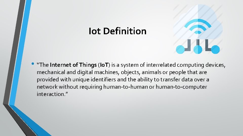 Iot Definition • “The Internet of Things (Io. T) is a system of interrelated