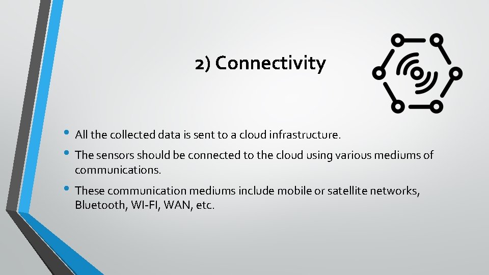 2) Connectivity • All the collected data is sent to a cloud infrastructure. •