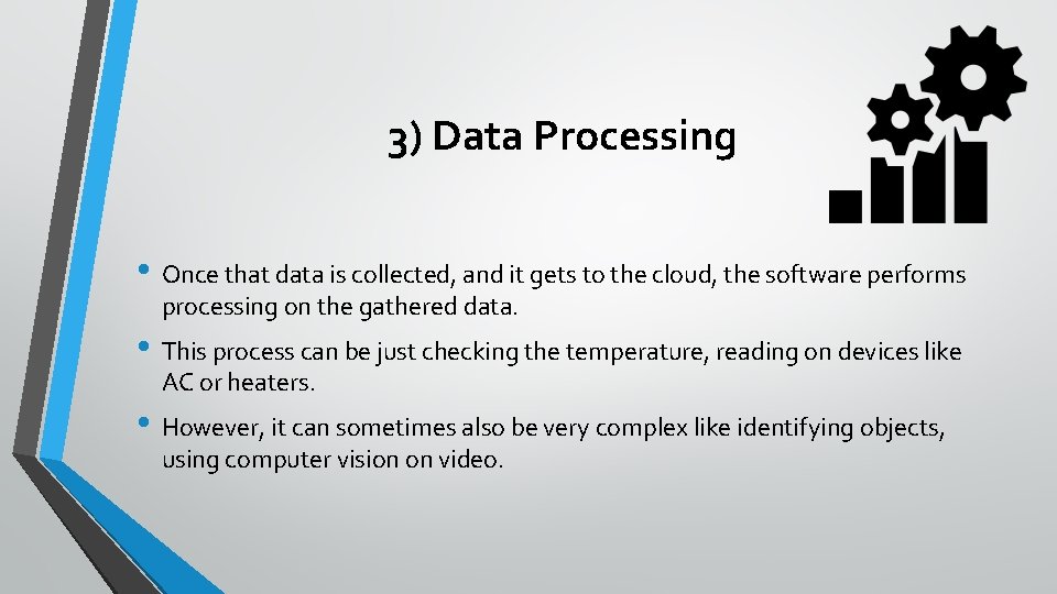 3) Data Processing • Once that data is collected, and it gets to the