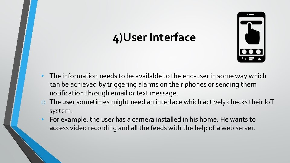 4)User Interface • The information needs to be available to the end-user in some