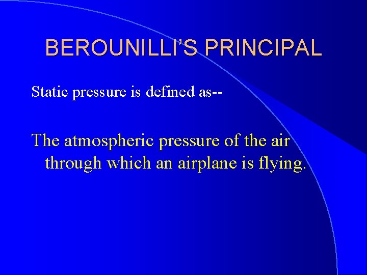 BEROUNILLI’S PRINCIPAL Static pressure is defined as-- The atmospheric pressure of the air through