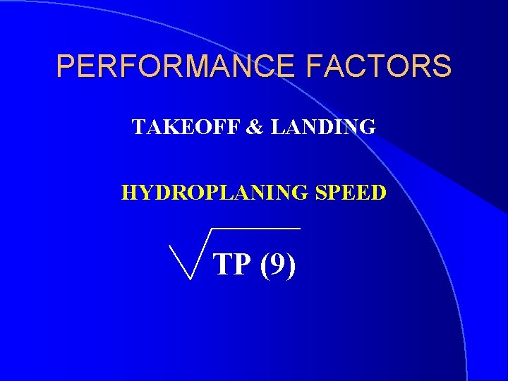 PERFORMANCE FACTORS TAKEOFF & LANDING HYDROPLANING SPEED TP (9) 