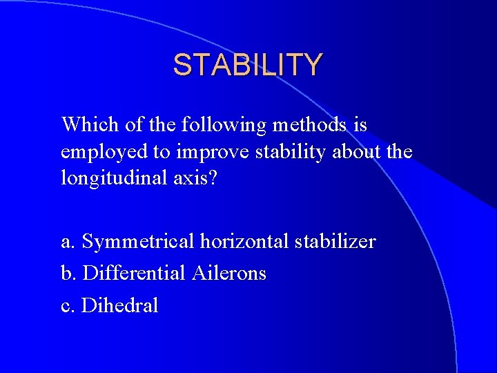 STABILITY Which of the following methods is employed to improve stability about the longitudinal