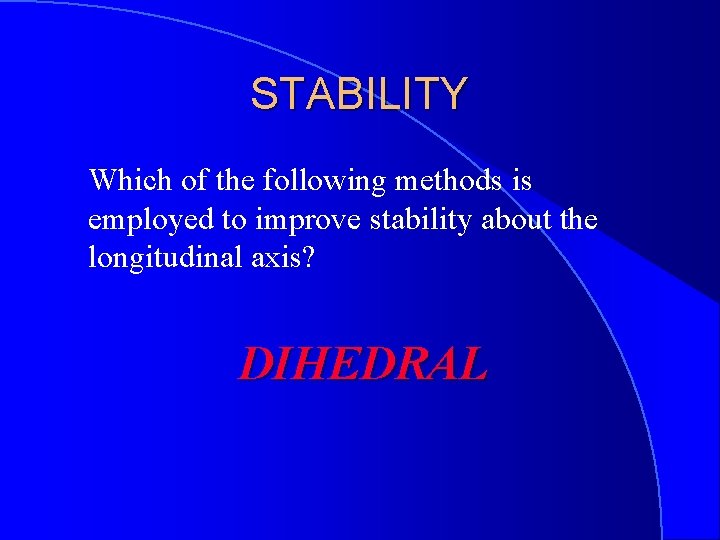 STABILITY Which of the following methods is employed to improve stability about the longitudinal