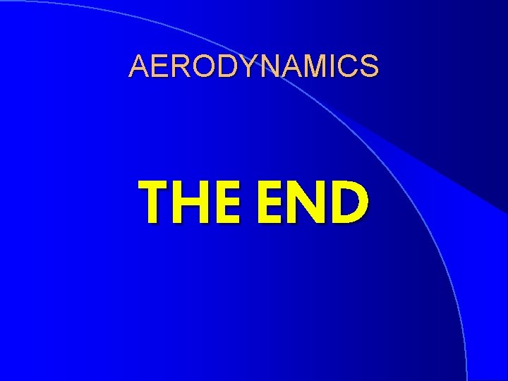 AERODYNAMICS THE END 