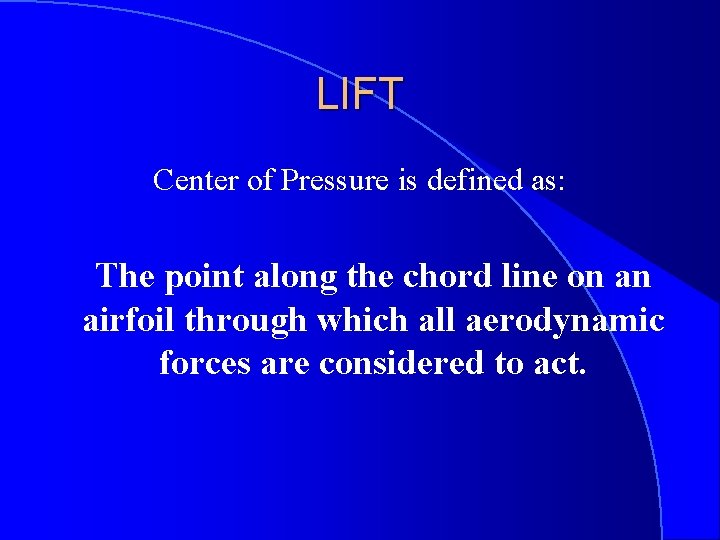 LIFT Center of Pressure is defined as: The point along the chord line on