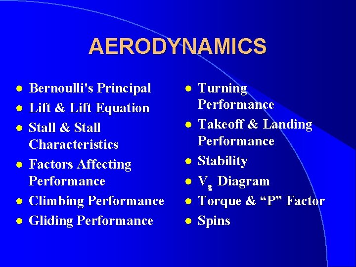 AERODYNAMICS l l l Bernoulli's Principal Lift & Lift Equation Stall & Stall Characteristics