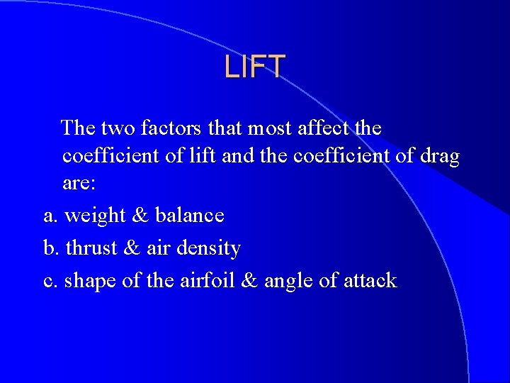 LIFT The two factors that most affect the coefficient of lift and the coefficient