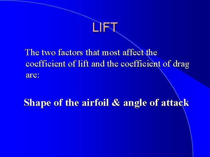 LIFT The two factors that most affect the coefficient of lift and the coefficient