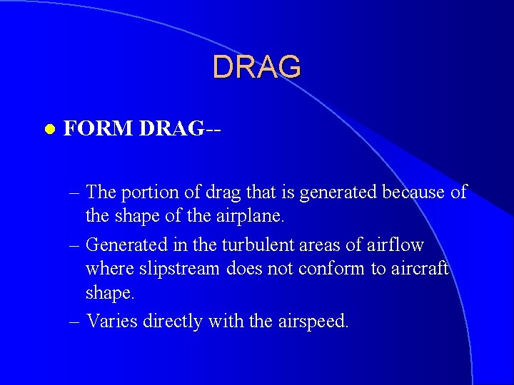 DRAG l FORM DRAG-– The portion of drag that is generated because of the