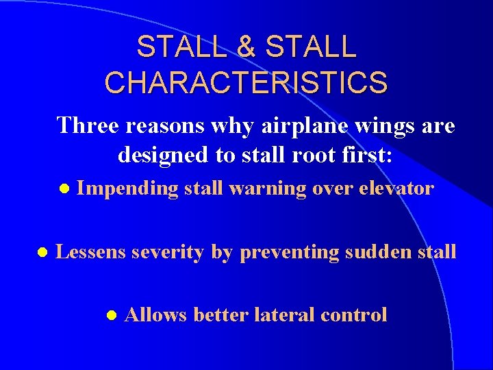 STALL & STALL CHARACTERISTICS Three reasons why airplane wings are designed to stall root