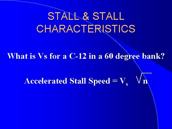 STALL & STALL CHARACTERISTICS What is Vs for a C-12 in a 60 degree