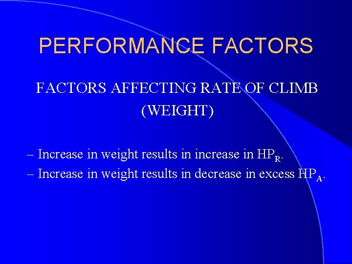 PERFORMANCE FACTORS AFFECTING RATE OF CLIMB (WEIGHT) – Increase in weight results in increase