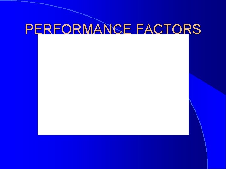 PERFORMANCE FACTORS 