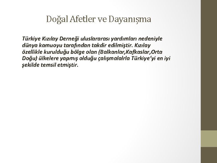 Doğal Afetler ve Dayanışma Türkiye Kızılay Derneği uluslararası yardımları nedeniyle dünya kamuoyu tarafından takdir