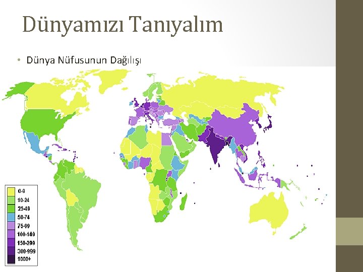 Dünyamızı Tanıyalım • Dünya Nüfusunun Dağılışı 
