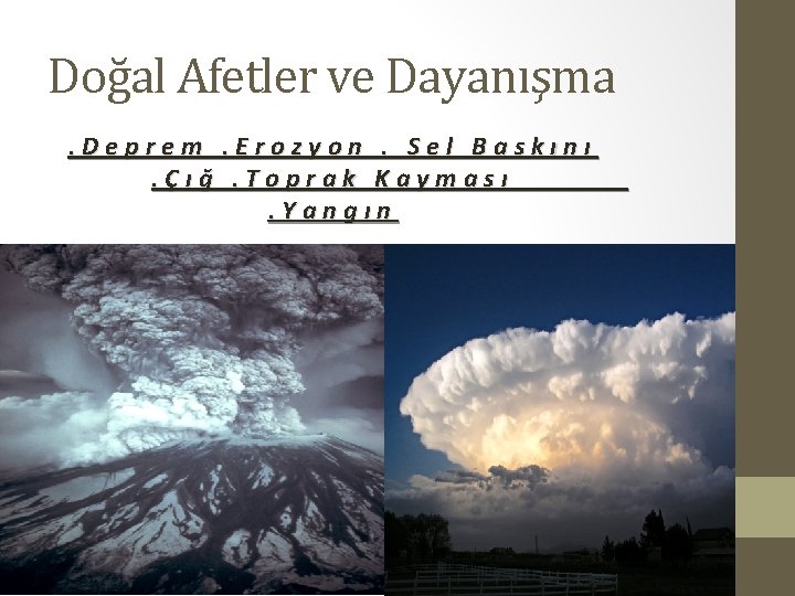 Doğal Afetler ve Dayanışma. Deprem. Erozyon. Sel Baskını. Çığ. Toprak Kayması. Yangın 