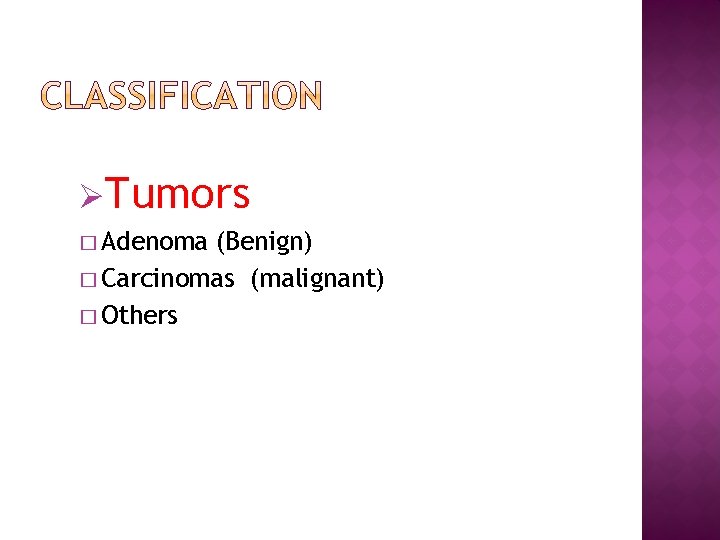 ØTumors � Adenoma (Benign) � Carcinomas (malignant) � Others 