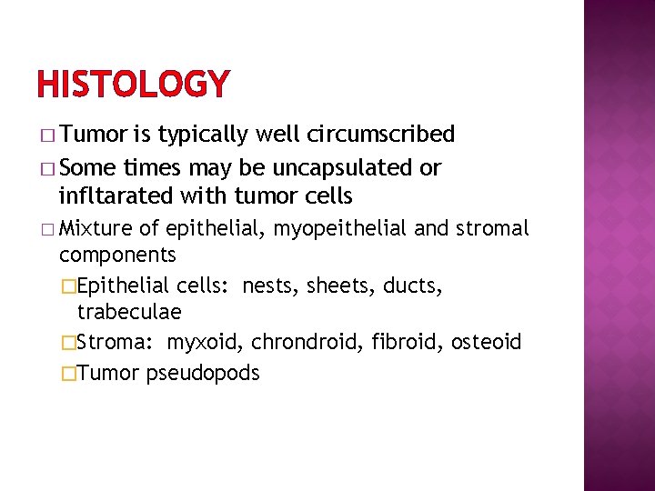 HISTOLOGY � Tumor is typically well circumscribed � Some times may be uncapsulated or