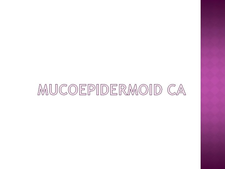 MUCOEPIDERMOID CA 