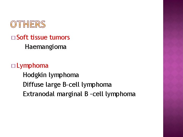 � Soft tissue tumors Haemangioma � Lymphoma Hodgkin lymphoma Diffuse large B-cell lymphoma Extranodal