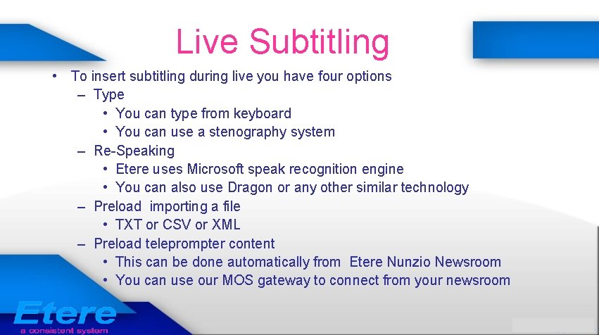 Live Subtitling • To insert subtitling during live you have four options – Type