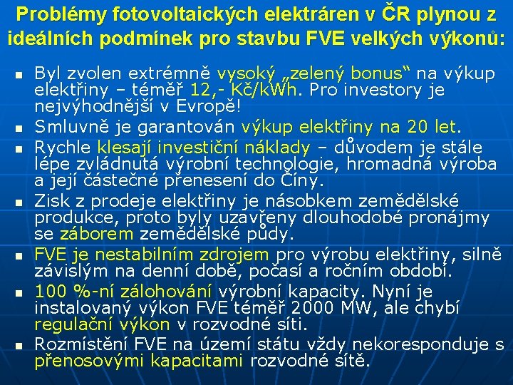 Problémy fotovoltaických elektráren v ČR plynou z ideálních podmínek pro stavbu FVE velkých výkonů: