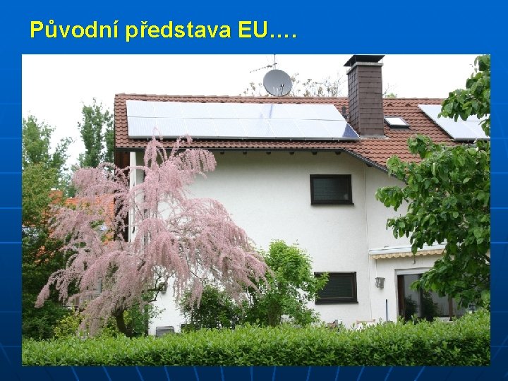 Původní představa EU…. 