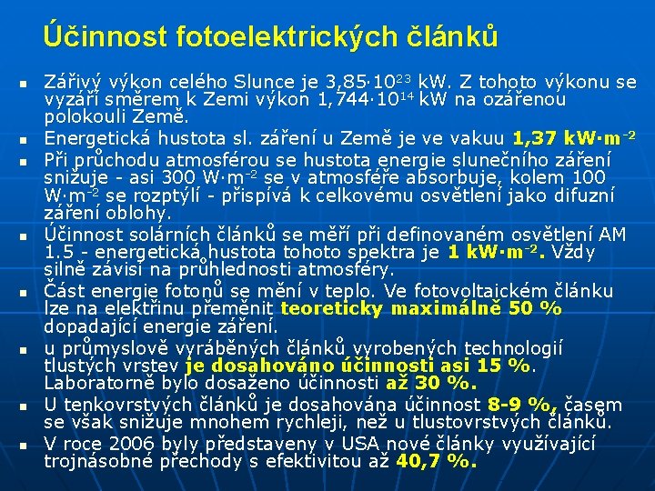 Účinnost fotoelektrických článků n n n n Zářivý výkon celého Slunce je 3, 85·