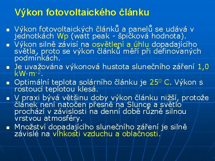 Výkon fotovoltaického článku n n n Výkon fotovoltaických článků a panelů se udává v