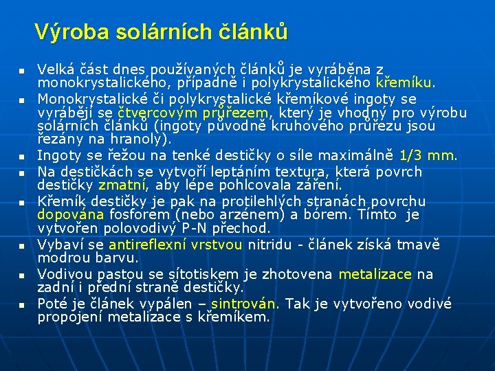 Výroba solárních článků n n n n Velká část dnes používaných článků je vyráběna