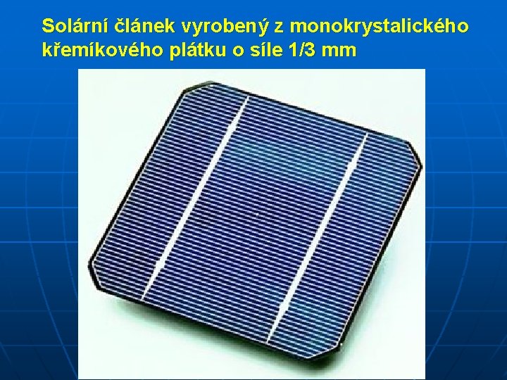 Solární článek vyrobený z monokrystalického křemíkového plátku o síle 1/3 mm 