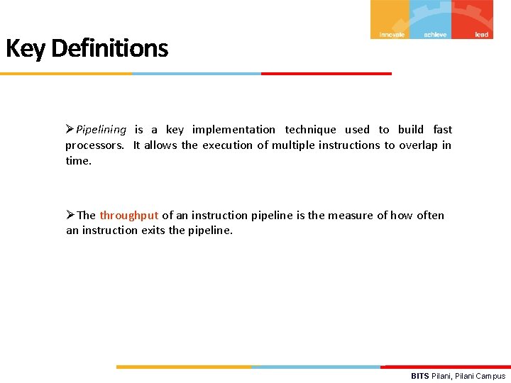 Key Definitions ØPipelining is a key implementation technique used to build fast processors. It