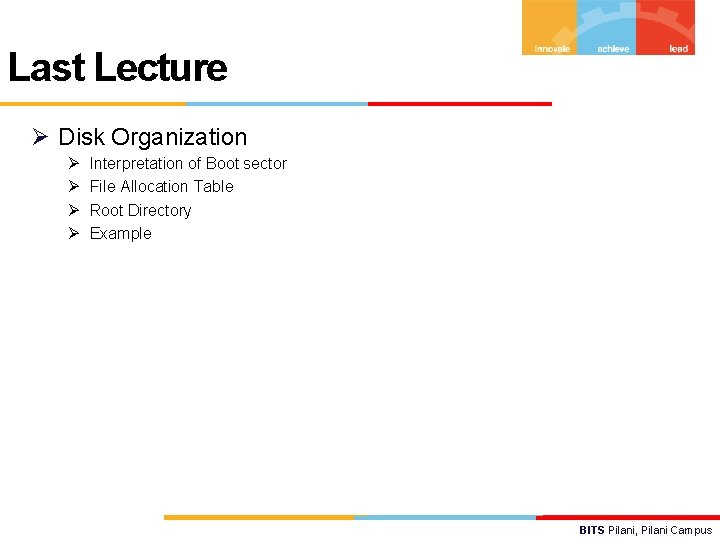 Last Lecture Ø Disk Organization Ø Ø Interpretation of Boot sector File Allocation Table