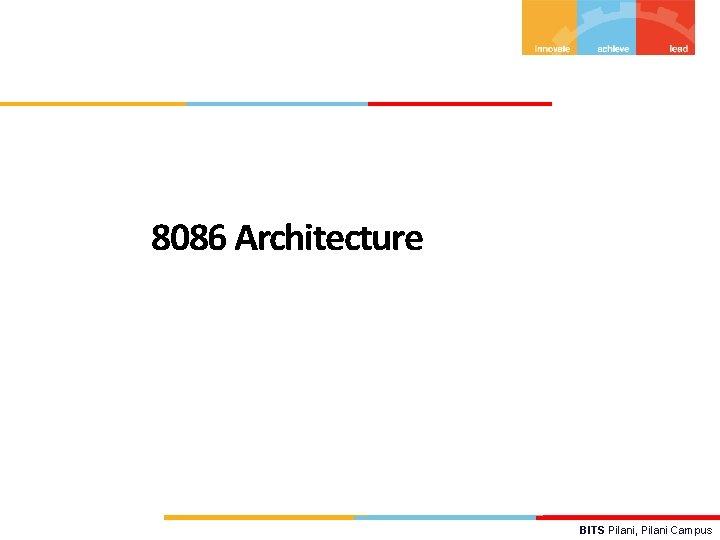 8086 Architecture BITS Pilani, Pilani Campus 