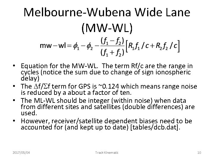 Melbourne-Wubena Wide Lane (MW-WL) • Equation for the MW-WL. The term Rf/c are the