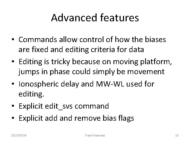 Advanced features • Commands allow control of how the biases are fixed and editing