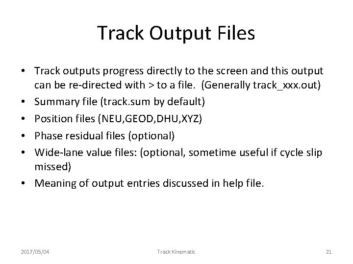 Track Output Files • Track outputs progress directly to the screen and this output