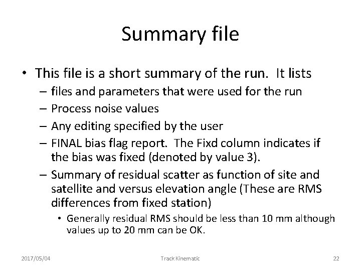 Summary file • This file is a short summary of the run. It lists