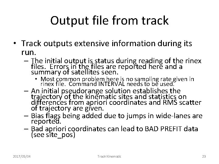 Output file from track • Track outputs extensive information during its run. – The