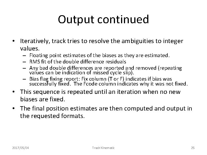 Output continued • Iteratively, track tries to resolve the ambiguities to integer values. –