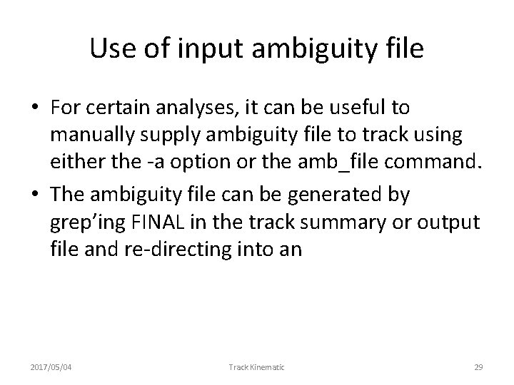 Use of input ambiguity file • For certain analyses, it can be useful to